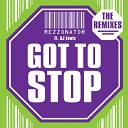 Rezzonator feat AJ Lewis - Got To Stop Dr JCB Radio Remix