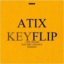 Atix - Keyflip Electric Violence Remix