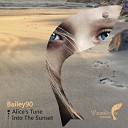 Bailey90 - Into The Sunset Original Mix