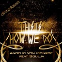 Angelic Von Monroe feat Soulja - This Is How We Do Original Mix