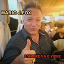 Mario J Fox - L amore va e viene