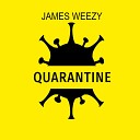 Weezy James - Quarantine