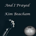 Kim Beacham - And I Prayed Let Us Pray Mix