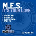 M E S - It s Your Love Original Mix