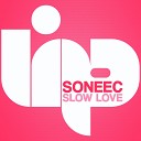 Soneec - Slow Love Original Mix