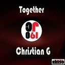 Christian G - Together Original Mix