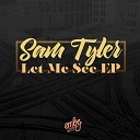 Sam Tyler - Let Me See Original Mix