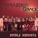 Amazing Grace - Akasibaleli Amandla