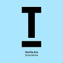 Vanilla Ace - Scandalize Original Mix