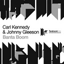 Carl Kennedy Johnny Gleeson - Banta Boom Paolo Mojo Remix