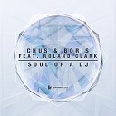 Chus Boris feat Roland Clark - Soul Of A DJ Tony Dee and Hollen Remix