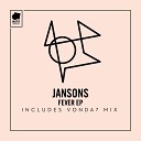 Jansons - Fever VONDA7 Remix