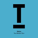 Weiss UK - You Better Run