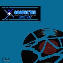 Bob Ray - Suspected Original Mix