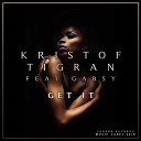 Kristof Tigran feat Gabsy - Get It Original Mix