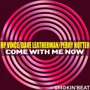 HP Vince Dave Leatherman Perry Hotter - Come With Me Now Deep Mix