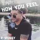 R Money - How You Feel