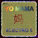 ELECTRO 5 - Yo Mama 2010