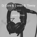 Dj Core T sean feat Tbwoy - Joke