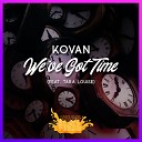 Kovan feat Tara Louise - We ve Got Time