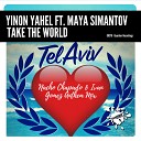 Yinon Yahel feat Maya Simantov - Take The World Nacho Chapado Ivan Gomez Anthem…