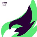 Evebe - Freak Original Mix