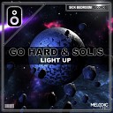 GO HARD SOLIS - Light Up Original Mix