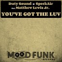 Duty Sound SpeekAir Matthew Lewis Jr - You ve Got The Luv Original Mix