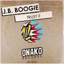 J B Boogie - Trust It Original Mix