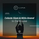 Celeste Siam, Nitin Anand - In Da House (Original Mix)