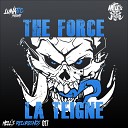 La Teigne - The Force Original Mix