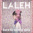 Laleh - Bara F Va Mig Sj lv