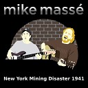 Mike Mass - New York Mining Disaster 1941