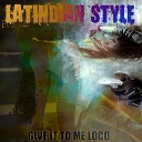 Latindian Style - Give It to Me Loco