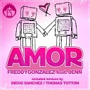 FREDDY GONZALEZ DIEGO SANCHEZ - AMOR Feat JENN DIEGO SANCHEZ REMIX