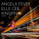 Angela Fever Elle Cee Kingpinn - Chicago Original Mix