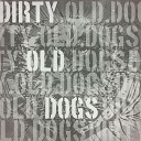 Dirty Old dogs - Dying