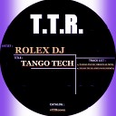 DJ Rolex - Tango Tech Original Mix