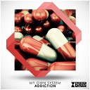 My Own System - Addiction Original Mix