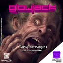 Glowjack - Give It Up Original Mix