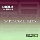 Shishkin Roman D - Who Scared Teddy Original Mix