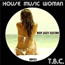 T B C - House Music Woman Deep Jazzy Electric