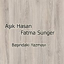 A k Hasan Fatma S nger - Selvi Boylum