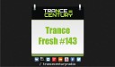 Trance Century Radio TranceFresh 143 - The Prodigy TheVoodoo People John Askew…