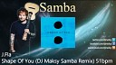 J Fla - Shape Of You DJ Maksy Samba Remix 51bpm