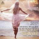 Music of Dreams Original Relax Mix 2017 - Hochanstaendig A Dream of Two