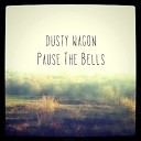 Dusty Wagon - 73 Tablets And A Belly Full Of Thoughts