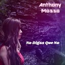 Anthony Mosso - No Digas Que No