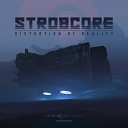 Strobcore - Distortion Of Reality