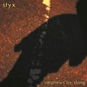Nephews by Dong - Styx Pt 3